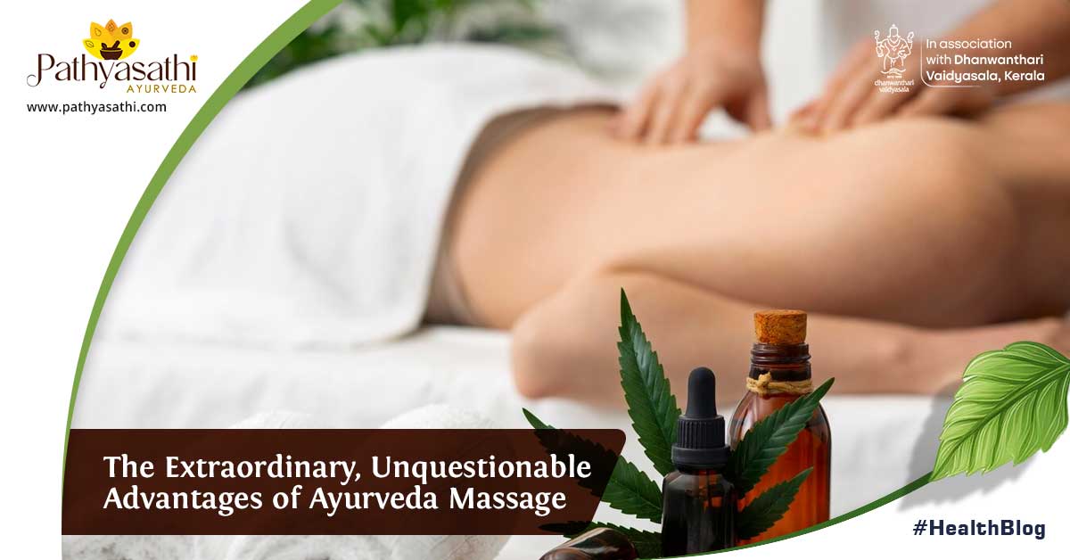The Extraordinary, Unquestionable Advantages of Ayurveda Massage